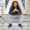 Madlox - I Know & Believe in the Bests